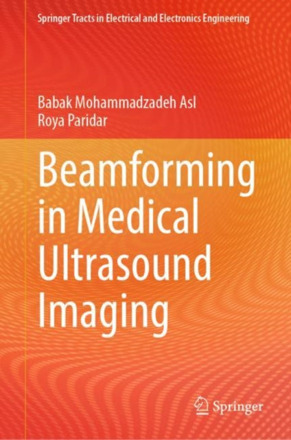 Book cover of: Beamforming in Medical Ultrasound Imaging. By: Babak Mohammadzadeh Asl