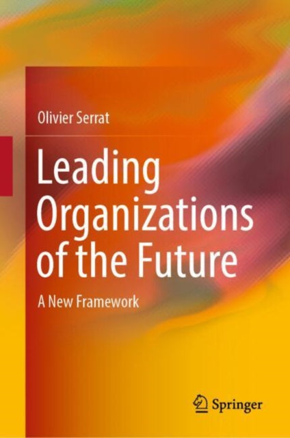 Book cover of: Leading Organizations of the Future. By: Olivier Serrat