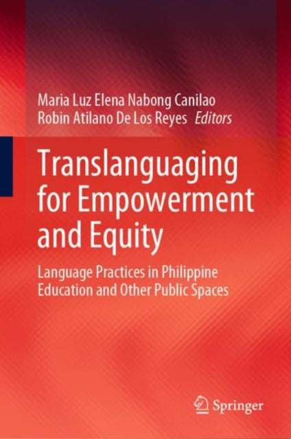 Book cover of: Translanguaging for Empowerment and Equity. By: Maria Luz Elena Nabong Canilao