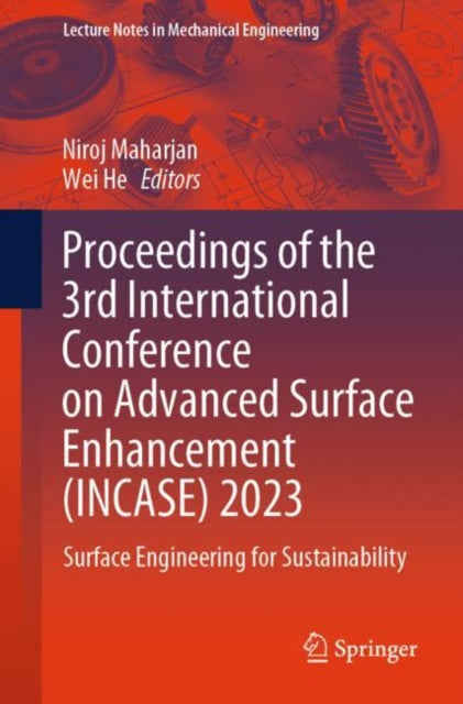 Book cover of: Proceedings of the 3rd International Conference on Advanced Surface Enhancement (INCASE) 2023. By: Niroj Maharjan