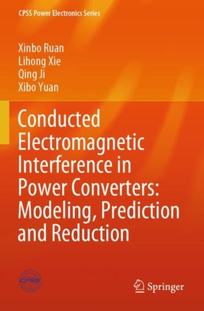 Book cover of: Conducted Electromagnetic Interference in Power Converters: Modeling, Prediction and Reduction