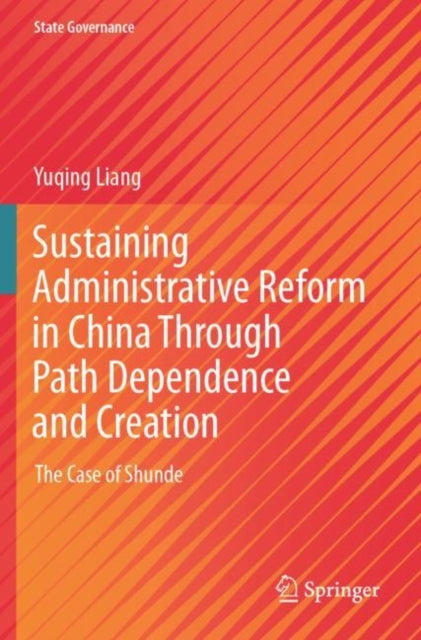 Book cover of: Sustaining Administrative Reform in China Through Path Dependence and Creation
