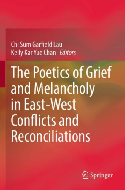 Book cover of: Poetics of Grief and Melancholy in East-West Conflicts and Reconciliations