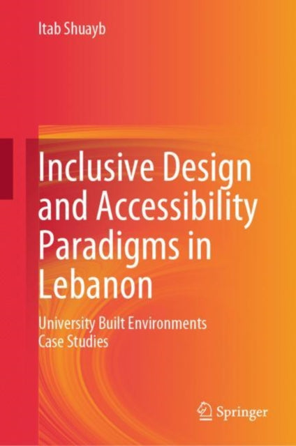 Book cover of: Inclusive Design and Accessibility Paradigms in Lebanon. By: Itab Shuayb