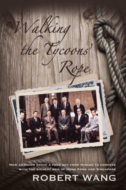 Book cover of: Walking the Tycoons Rope. By: Robert Wang