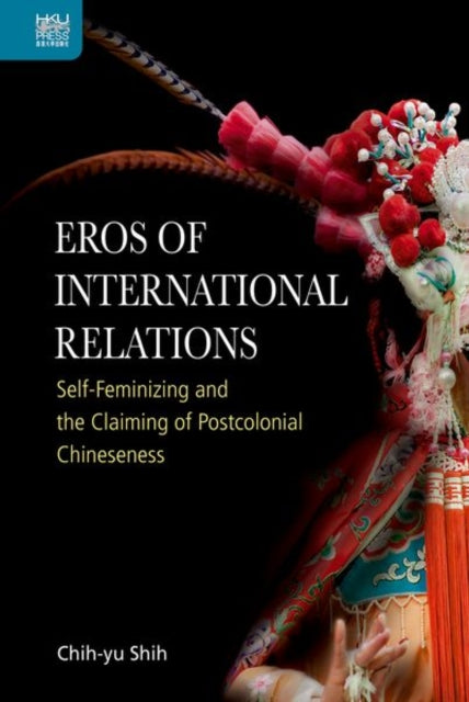 Book cover of: Eros of International Relations. By: Chih-Yu Shih