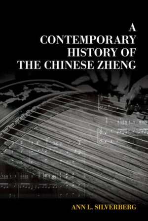 A Contemporary History of the Chinese Zheng
