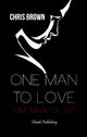 Book cover of: One Man to Love, One Man to Live. By: Chris Brown