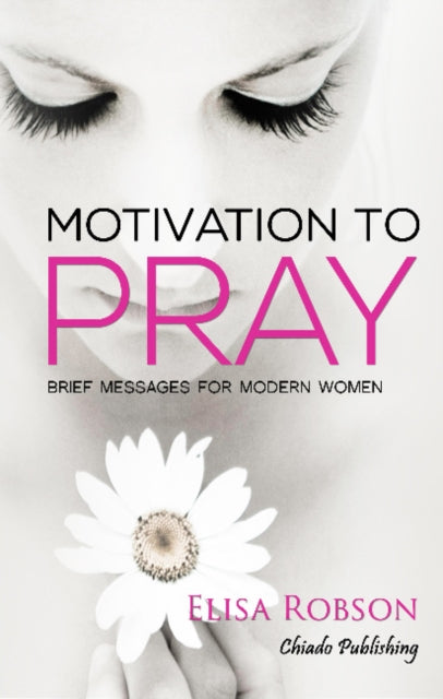 Book cover of: Motivation to Pray. By: Elisa Robson