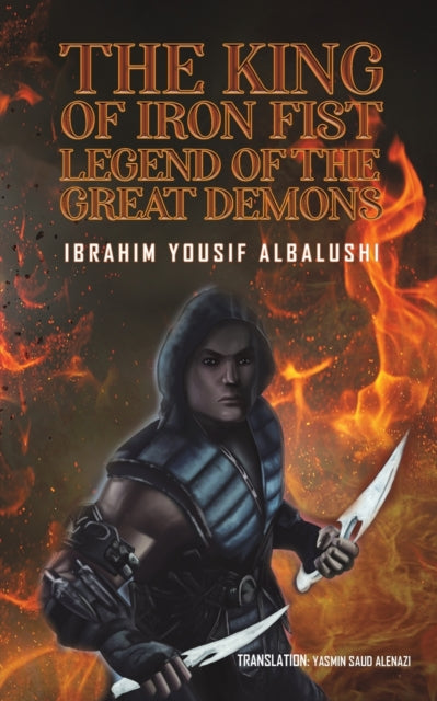 Book cover of: King of Iron Fist Legend of The Great Demons. By: Ibrahim Yousif Albalushi