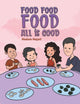 Book cover of: Food Food Food All is Good. By: Hedieh Najafi