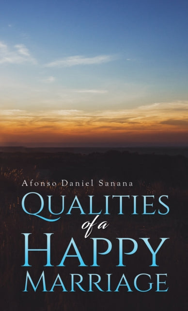 Book cover of: Qualities of a Happy Marriage. By: Afonso Daniel Sanana
