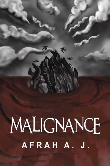 Book cover of: Malignance. By: Afrah A. J