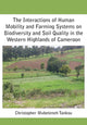Book cover of: Interactions of Human Mobility and Farming Systems on Biodiversity and Soil Quality in the Western Highlands of Cameroon. By: Christopher Mubeteneh Tankou