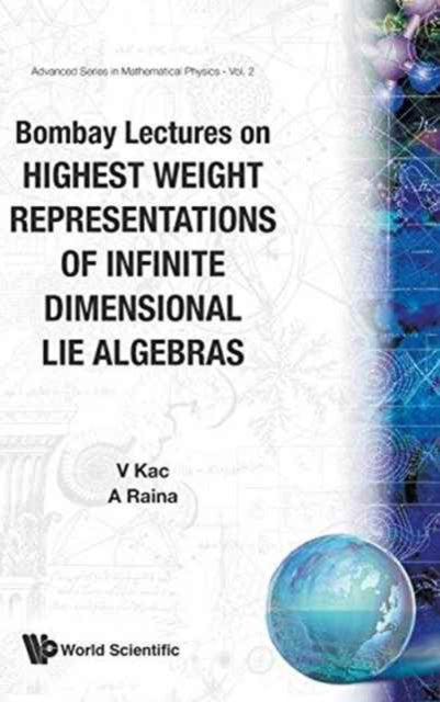 Book cover of: Bombay Lectures On Highest Weight Representations Of Infinite Dimensional Lie Algebra. By: Victor G. Kac