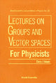 Book cover of: Lectures On Groups And Vector Spaces For Physicists