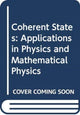Book cover of: Coherent States: Applications In Physics And Mathematical Physics