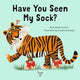 Book cover of: Have You Seen My Sock?. By: Colombe Linotte