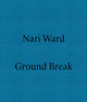Book cover of: Nari Ward: Ground Break. By: Nari Ward
