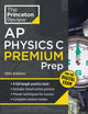 Book cover of: Princeton Review AP Physics C Premium Prep, 19th Edition. By: The Princeton The Princeton Review