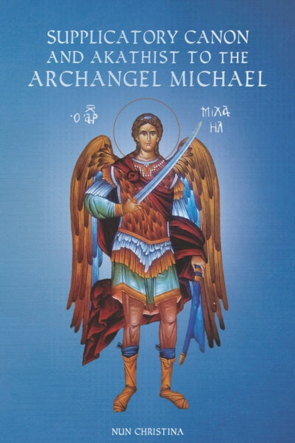 Book cover of: Supplicatory Canon and Akathist to the Archangel Michael