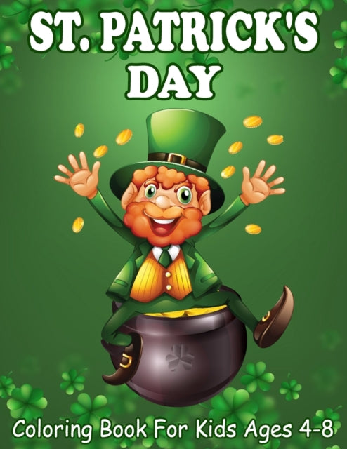 Book cover of: St. Patrick's Day Coloring Book For Kids Ages 4-8