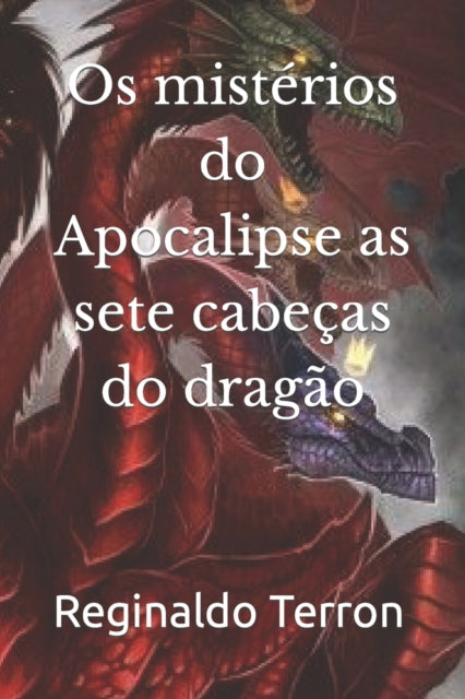 Book cover of: Os misterios do Apocalipse as sete cabecas do dragao