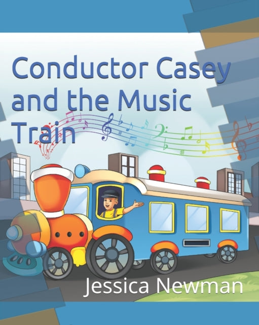 Book cover of: Conductor Casey and the Music Train. By: Jessica Newman