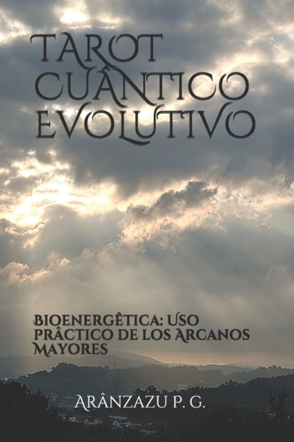 Book cover of: Tarot Cuantico Evolutivo. By: Arânzazu P. G