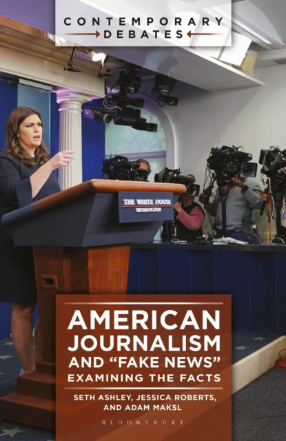 Book cover of: American Journalism and "Fake News". By: Seth Ashley