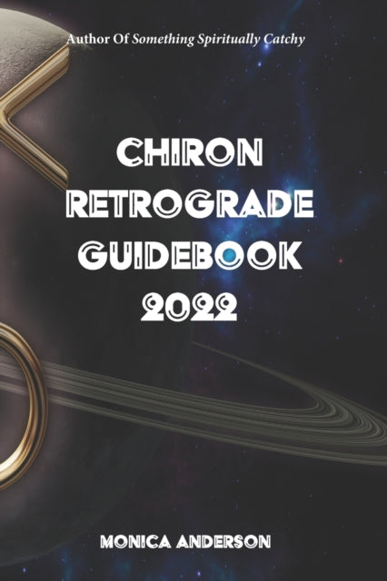 Book cover of: Chiron Retrograde Guidebook 2022
