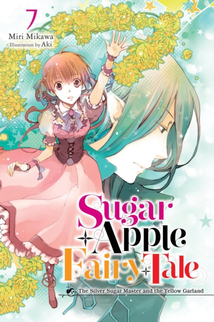 Book cover of: Sugar Apple Fairy Tale, Vol. 7 (light novel). By: Miri Mikawa