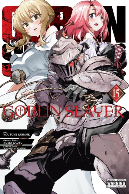 Book cover of: Goblin Slayer, Vol. 15 (manga). By: 蝸牛くも