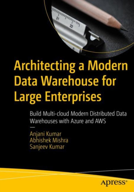 Book cover of: Architecting a Modern Data Warehouse for Large Enterprises. By: Abhishek Mishra