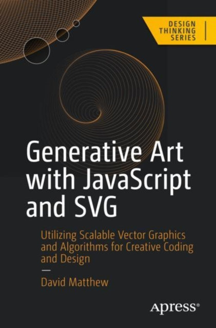 Book cover of: Generative Art with JavaScript and SVG. By: David Matthew