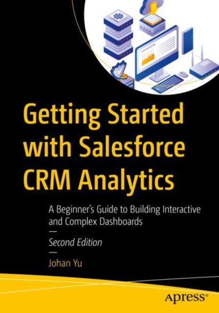 Book cover of: Getting Started with Salesforce CRM Analytics. By: Johan Yu
