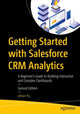 Book cover of: Getting Started with Salesforce CRM Analytics. By: Johan Yu