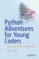 Book cover of: Python Adventures for Young Coders. By: Alaa Tharwat Othman