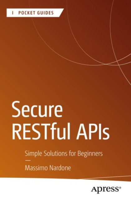 Book cover of: Secure RESTful APIs. By: Massimo Nardone