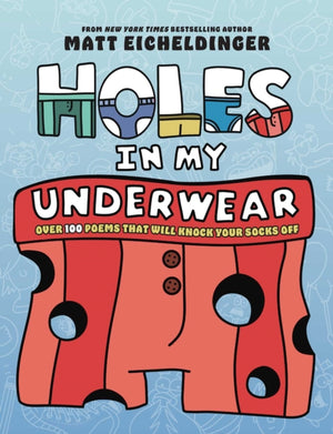 Holes in My Underwear, Over 100 Poems That Will Knock Your Socks Off