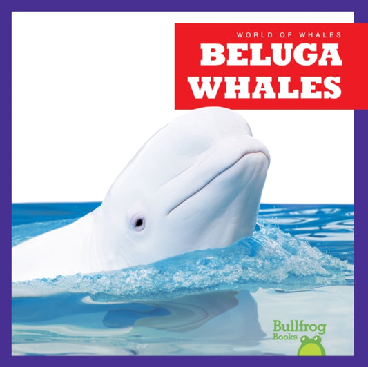 Book cover of: Beluga Whales. By: Chanez