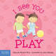 Book cover of: I See You Play
