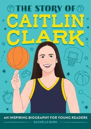 Story of Caitlin Clark, An Inspiring Biography for Young Readers