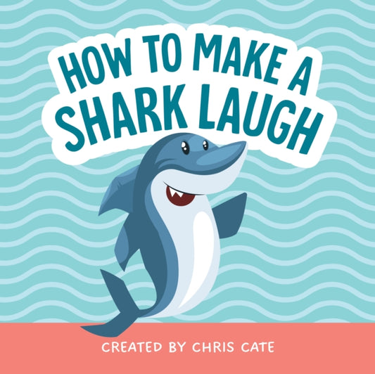 How to Make a Shark Laugh 9798886082876 Chris Cate