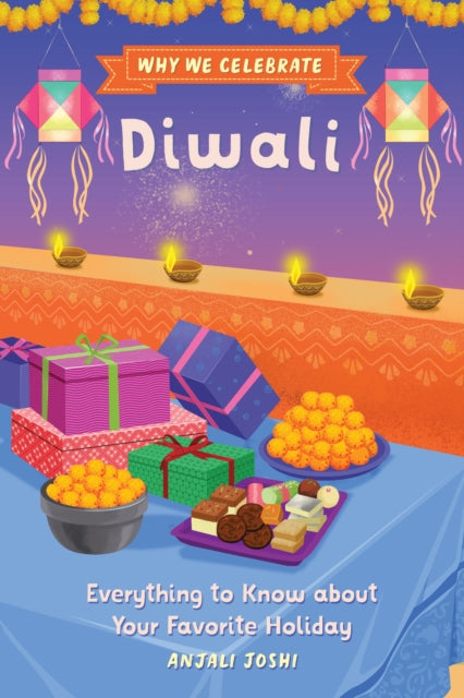 Why We Celebrate Diwali, Everything to Know about Your Favorite Holiday
