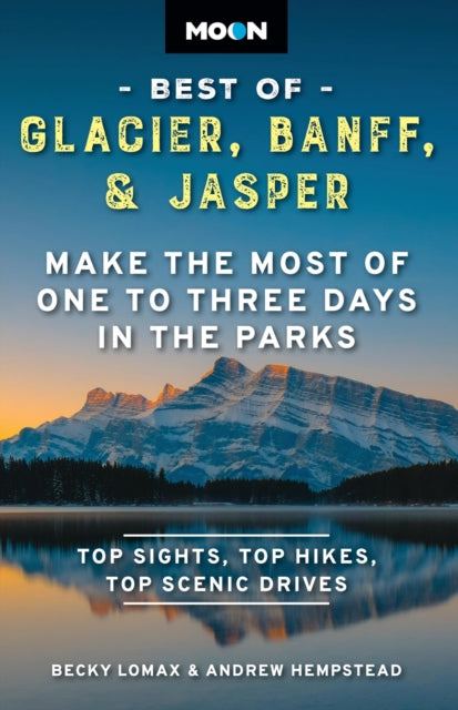 Book cover of: Moon Best of Glacier, Banff & Jasper (Second Edition). By: Becky Lomax