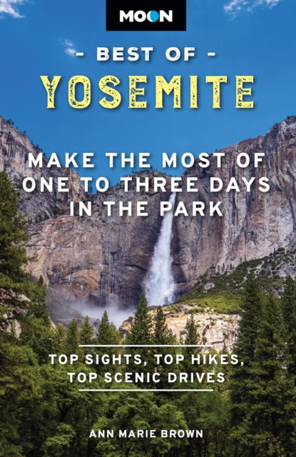 Book cover of: Moon Best of Yosemite (Second Edition). By: Ann Marie Brown