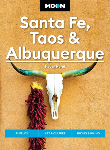 Book cover of: Moon Santa Fe, Taos & Albuquerque (Seventh Edition). By: Steven Horak