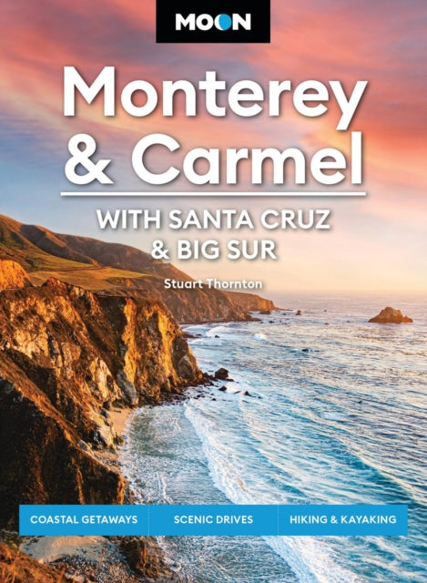 Book cover of: Moon Monterey & Carmel: With Santa Cruz & Big Sur (Eighth Edition). By: Stuart Thornton