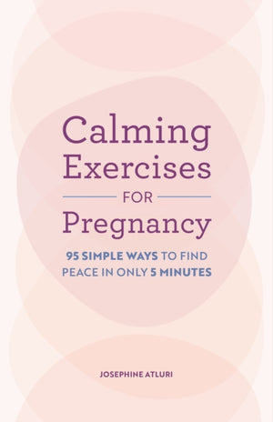 Calming Exercises for Pregnancy, 95 Simple Ways to Find Peace in Only 5 Minutes
